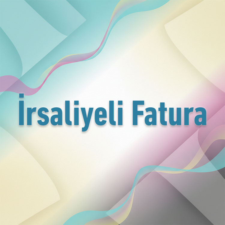 İrsaliyeli Fatura